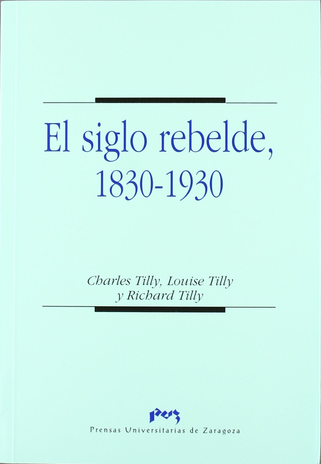 El siglo rebelde, 1830-1930 (Ciencias Sociales, Band 33) Social Sciences