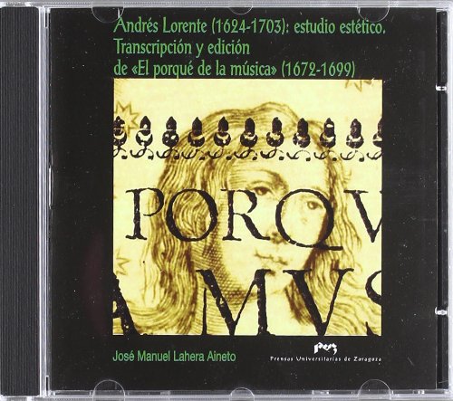 Andrés Lorente (1624-1703): estudio estético. Transcripción y edición de El porqué de la música (1672-1679) book