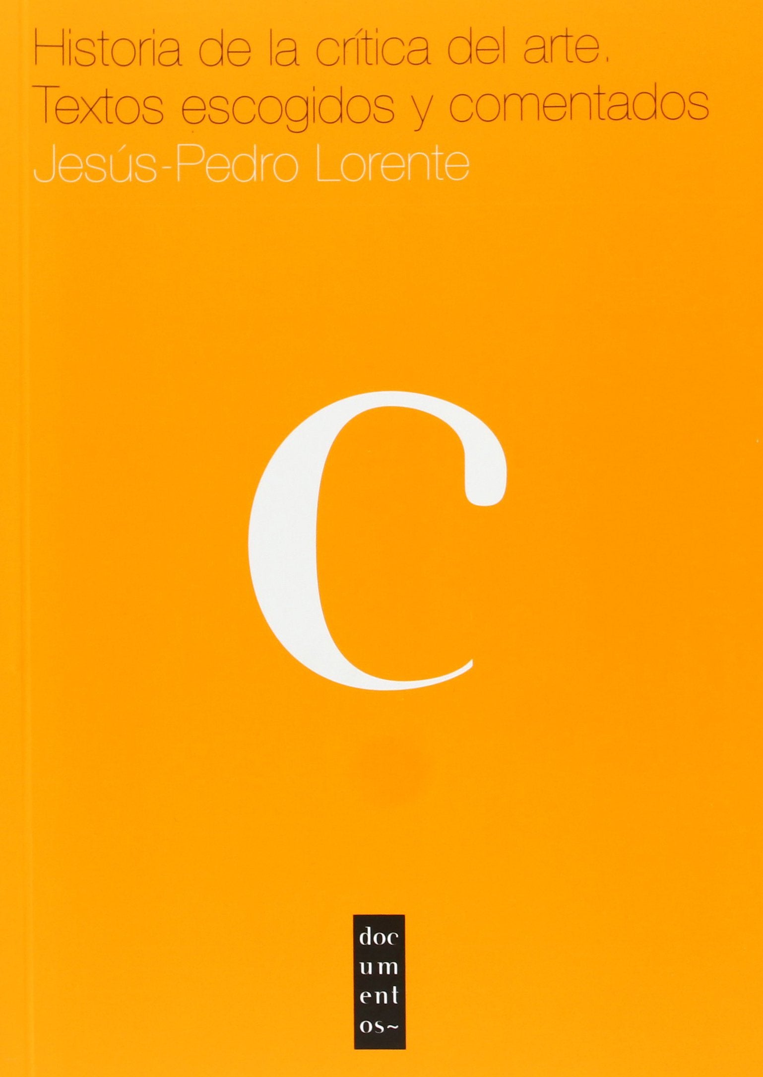 Historia de la crítica de arte : textos escogidos y comentados (Documentos, Band 1) Film, Art & Culture