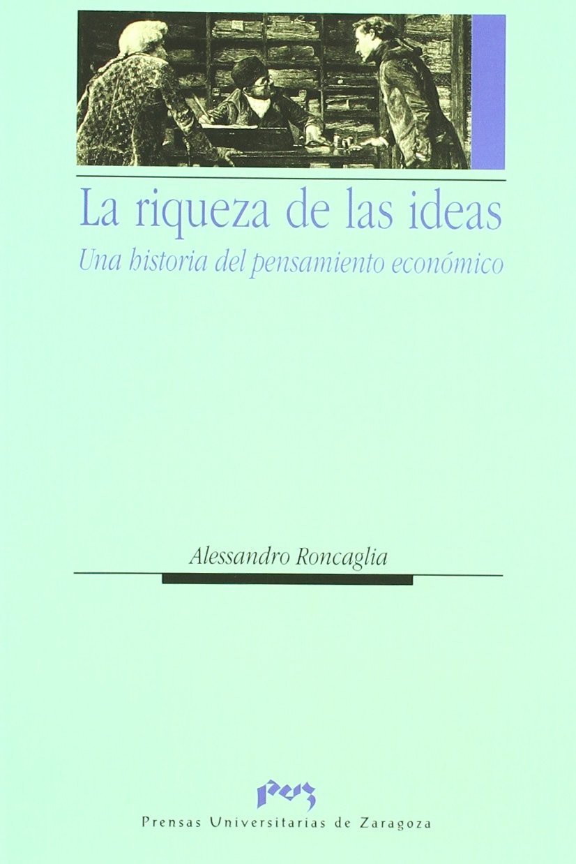 La riqueza de las ideas : una historia del pensamiento económico (Ciencias Sociales, Band 57) Business, Finance & Career