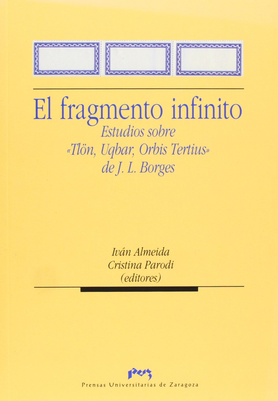 El fragmento infinito : estudios sobre "Tiön, Uqbar, Orbis Tertius" de J. L. Borges: Estudios Sobre "Tl'on, Uqbar, Orbis Tertius" de J.L. Borges (Humanidades, Band 59) Contemporary literature
