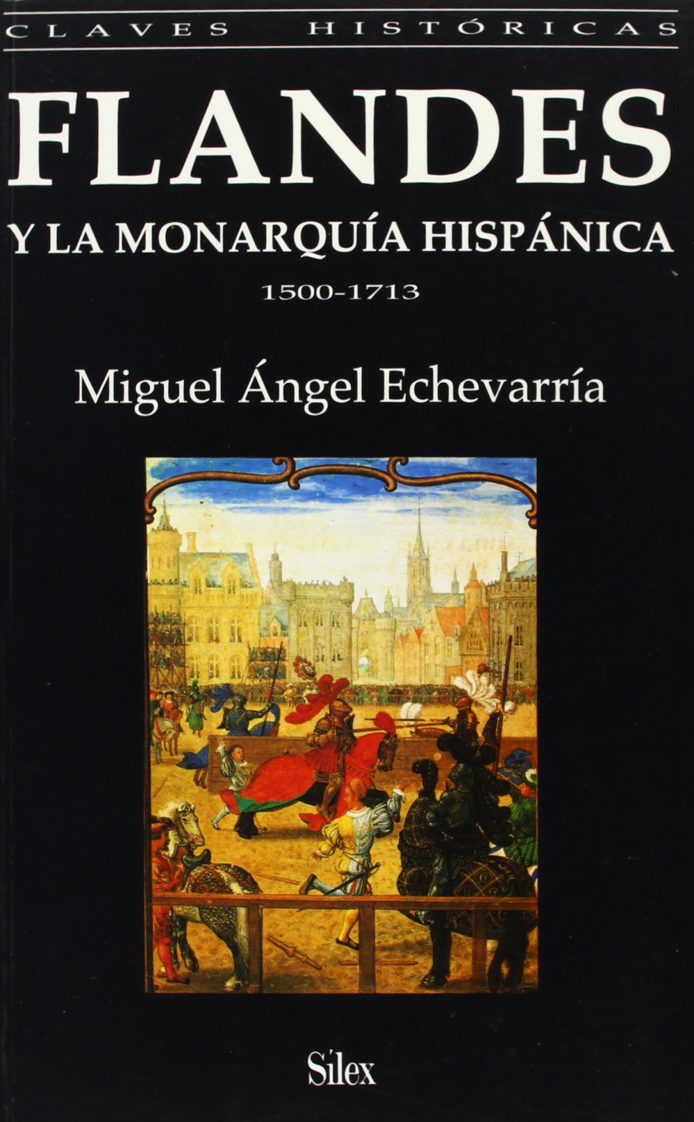Flandes y la monarquía hispánica, 1500-1713 (Colección claves históricas) Social Sciences