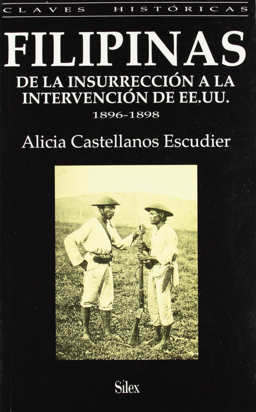 Filipinas, de la insurección a la intervención de EE.UU., 1896-1898: De la insurrección a la intervención de EE.UU. en 1898 (Colección claves históricas) Social Sciences