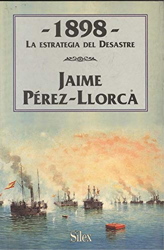 1898, la estrategia del desastre Politics & History