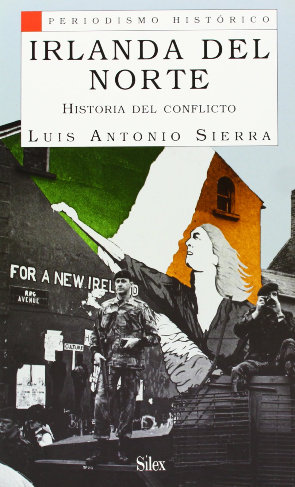 Irlanda del Norte : historia del conflicto (Periodismo Histórico) Books