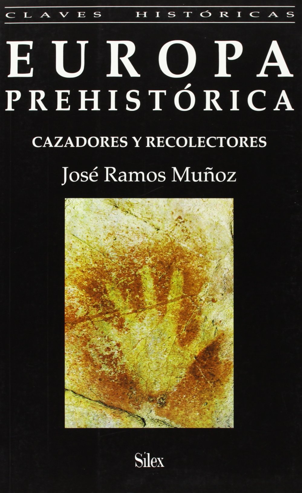 Europa prehistórica : cazadores y recolectores (Colección Claves Históricas) Social Sciences
