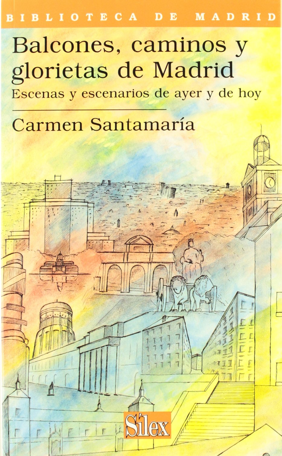 Balcones, caminos y glorietas de Madrid : escenas y escenarios de ayer y de hoy Social Sciences