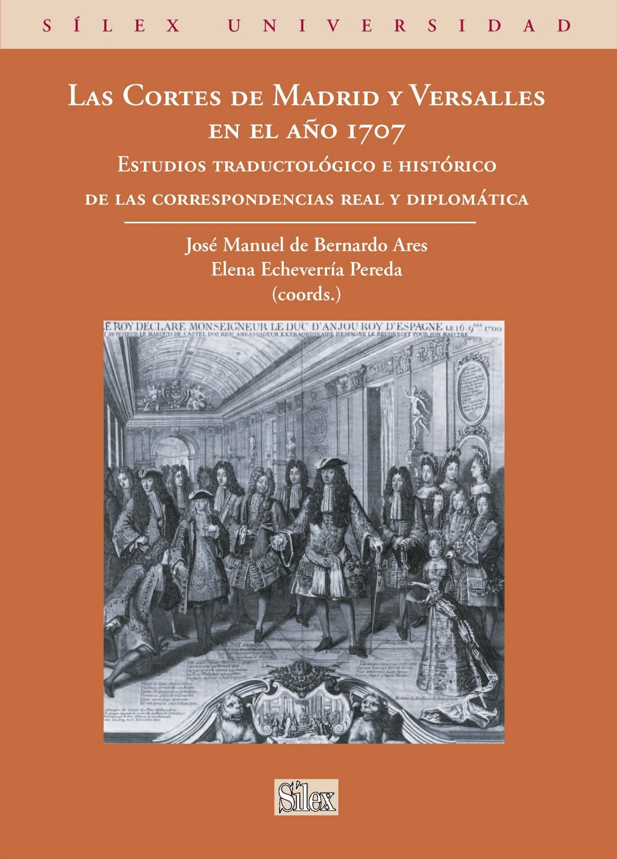 Las Cortes de Madrid y Versalles En El Aano 1707: Estudios Traductolaogico E Histaorico de Las Correspondencias Real y Diplomaatica book