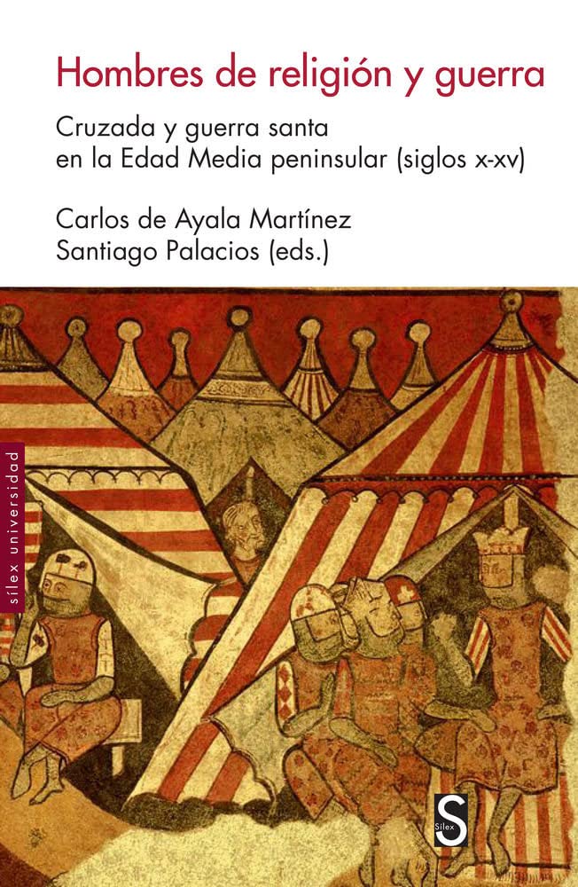 Hombres de religión y guerra : cruzada y guerra santa en la Edad Media peninsular, siglos X-XV Social Sciences