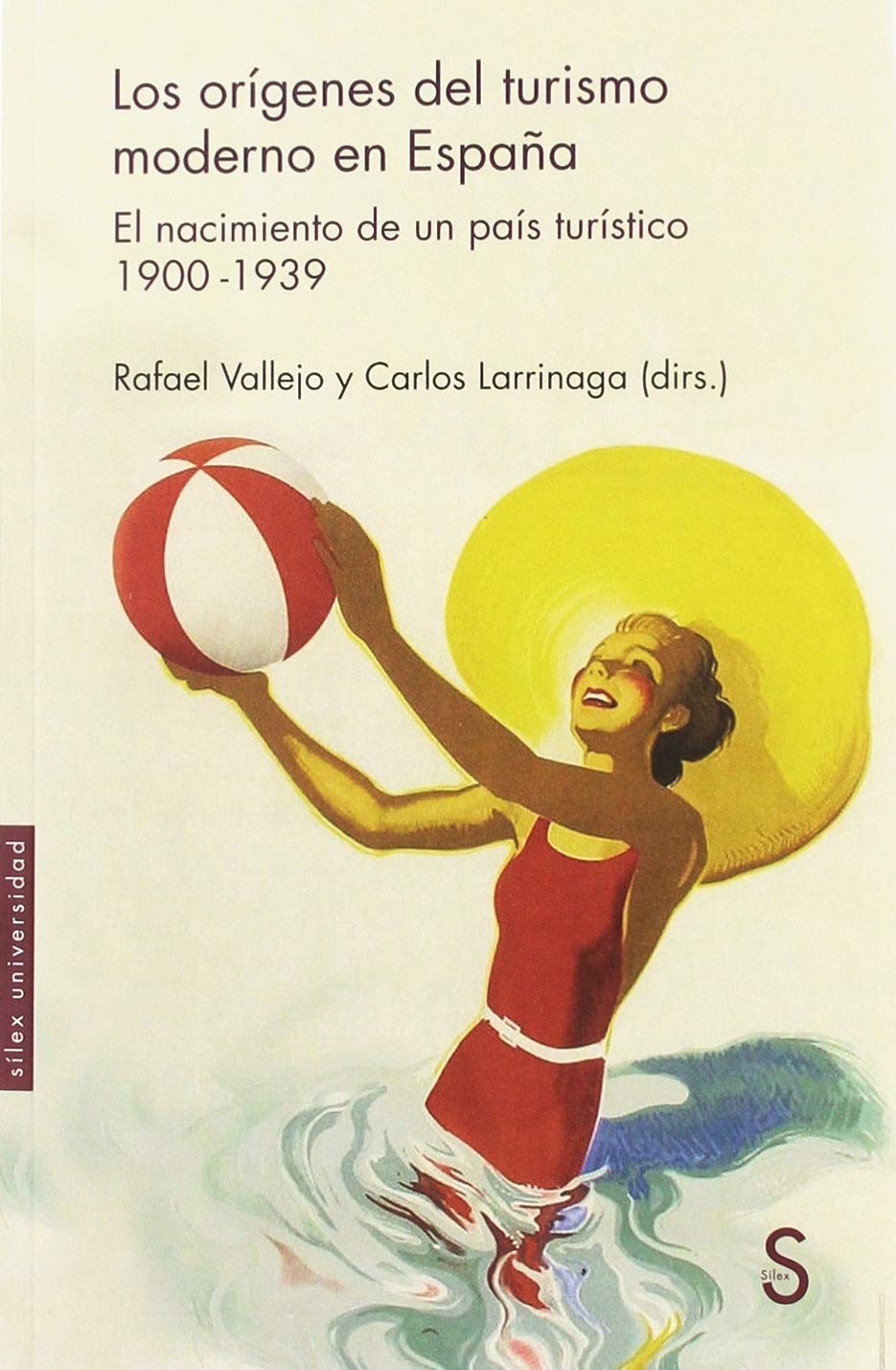 Los orígenes del turismo moderno en España: El nacimiento de un país turístico 1900-1939 (Sílex Universidad) Books