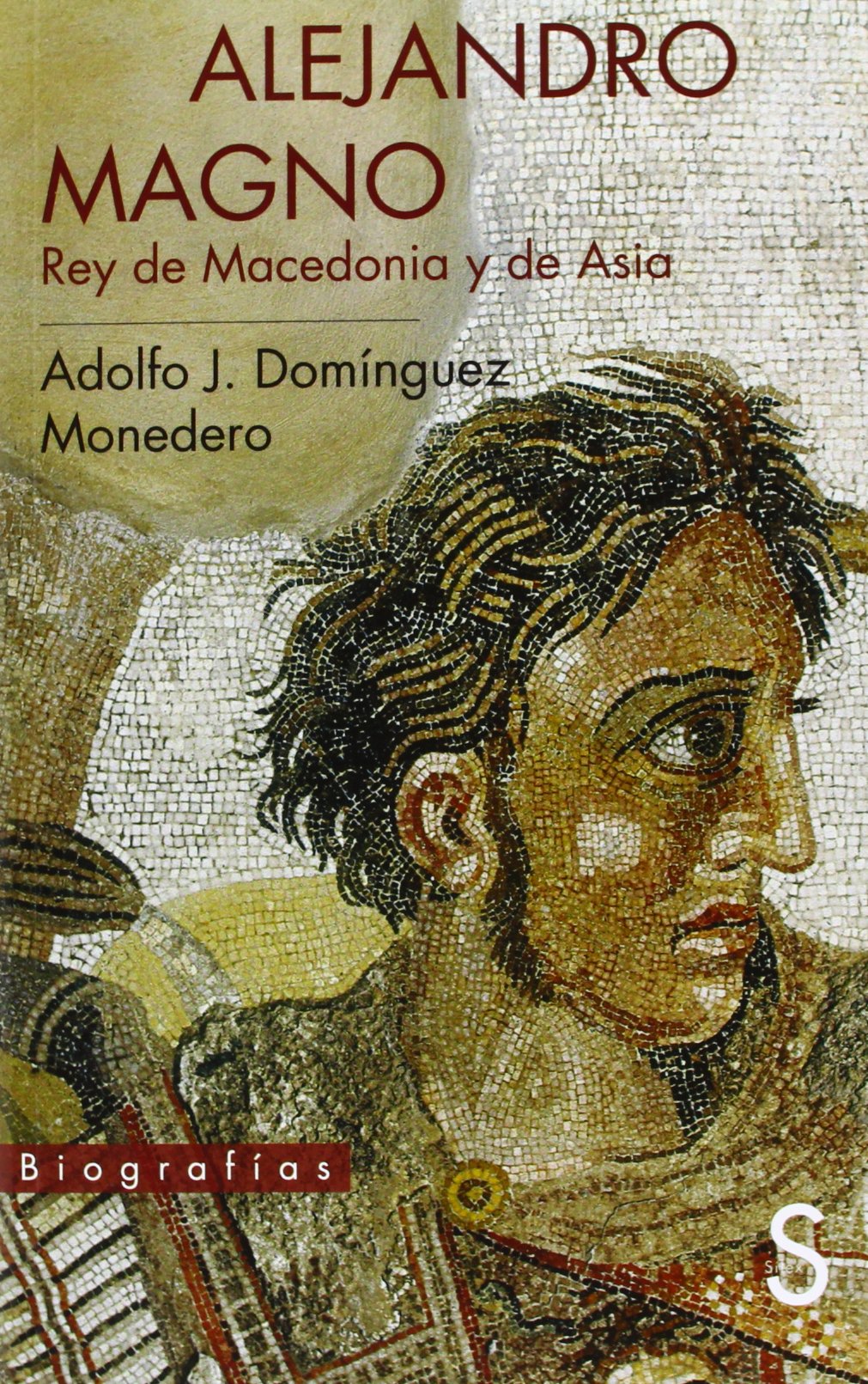 Alejandro Magno : rey de Macedonia y de Asia (Biografías) Social Sciences