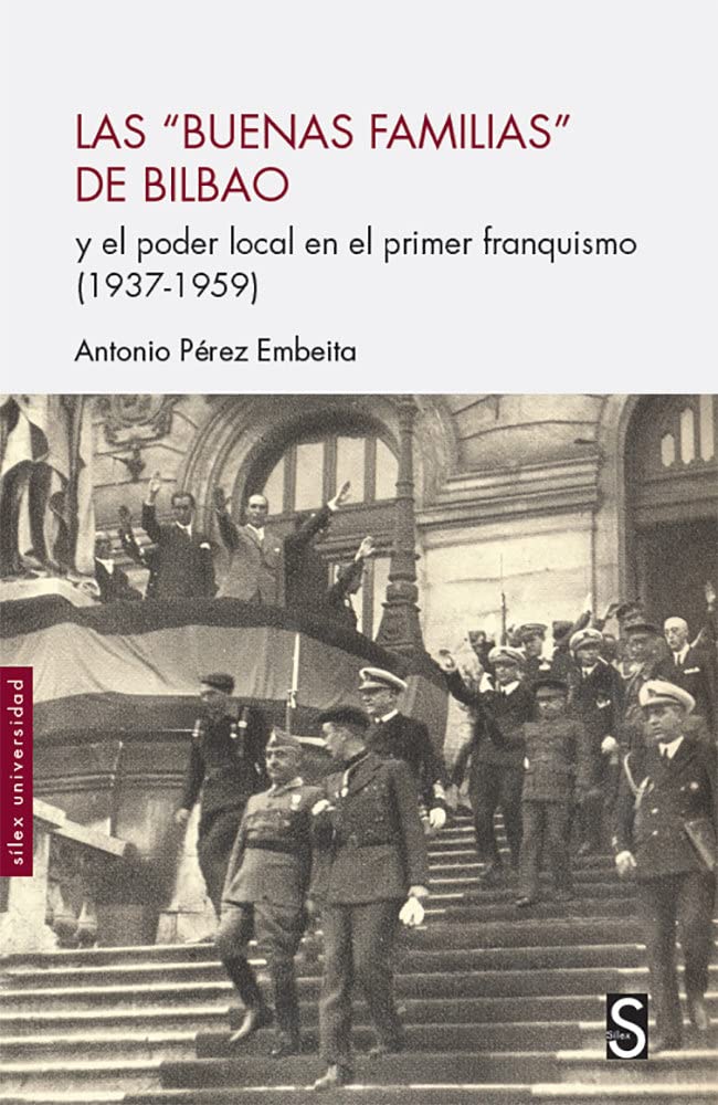 Las "buenas familias" de Bilbao: y el poder político en el primer franquismo (1937 - 1959) book
