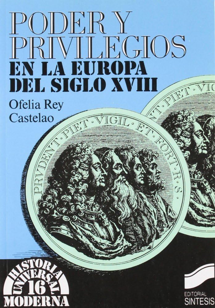 Poder y privilegios en la Europa del s. XVIII (Historia universal. Moderna, Band 16) Social Sciences