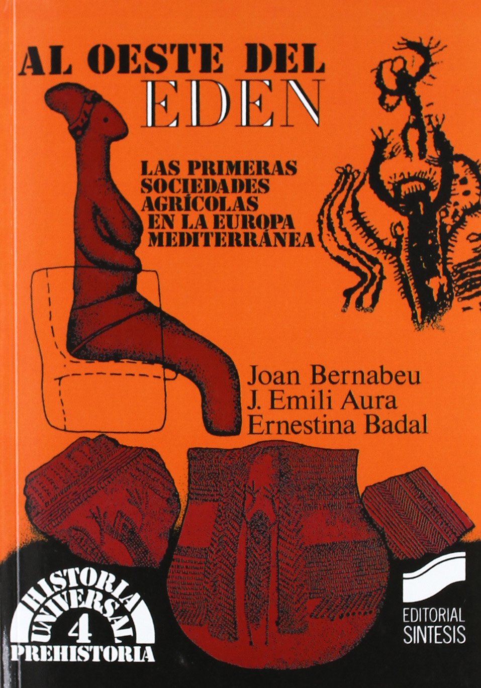 Al oeste del edén : las primeras sociedades agrícolas en la Europa mediterránea (Historia universal. Prehistoria, Band 4) Books
