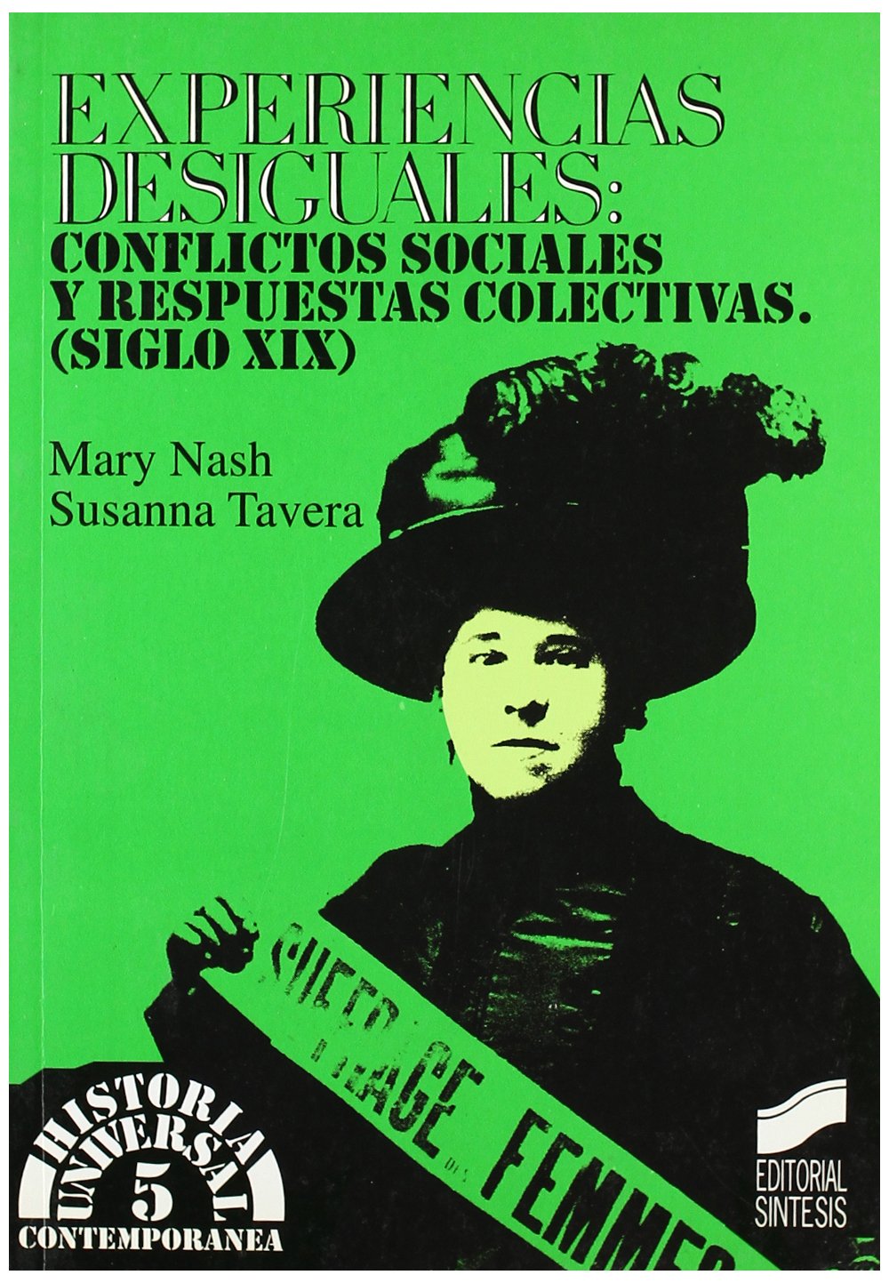 Experiencias desiguales : conflictos sociales y respuestas colectivas en el siglo XIX (Historia universal. Contemporánea, Band 5) Social Sciences