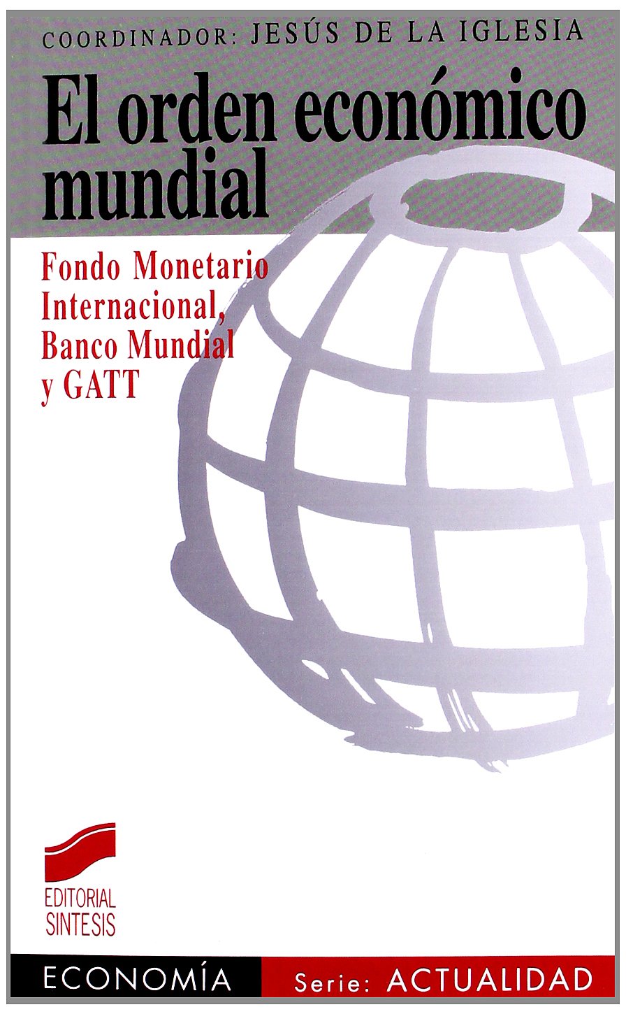 El orden económico mundial: Fondo Monetario Internacional, Banco Mundial y GATT (Síntesis economía. Economía y actualidad, Band 1) Business, Finance & Career