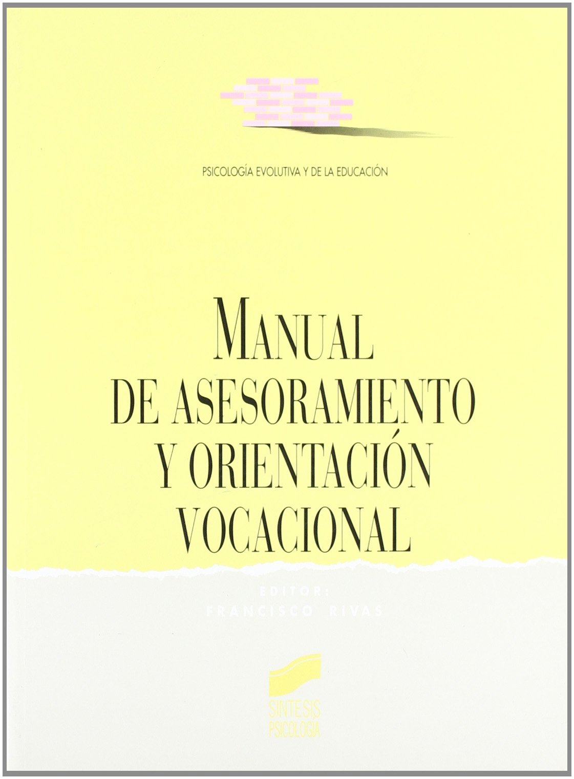 Manual de asesoramiento y orientación vocacional (Síntesis psicología. Psicología evolutiva y de la educación, Band 6) Learning & Reference