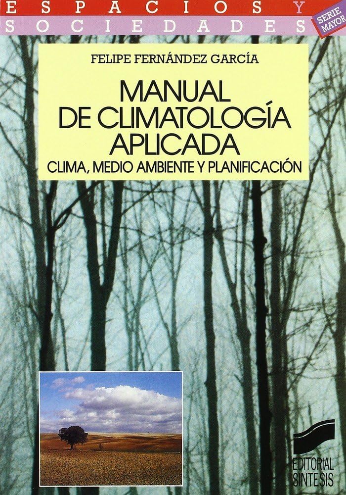 Manual de climatología aplicada : clima, medio ambiente y planificación (Espacios y sociedades. Mayor, Band 2) Geology & Geography