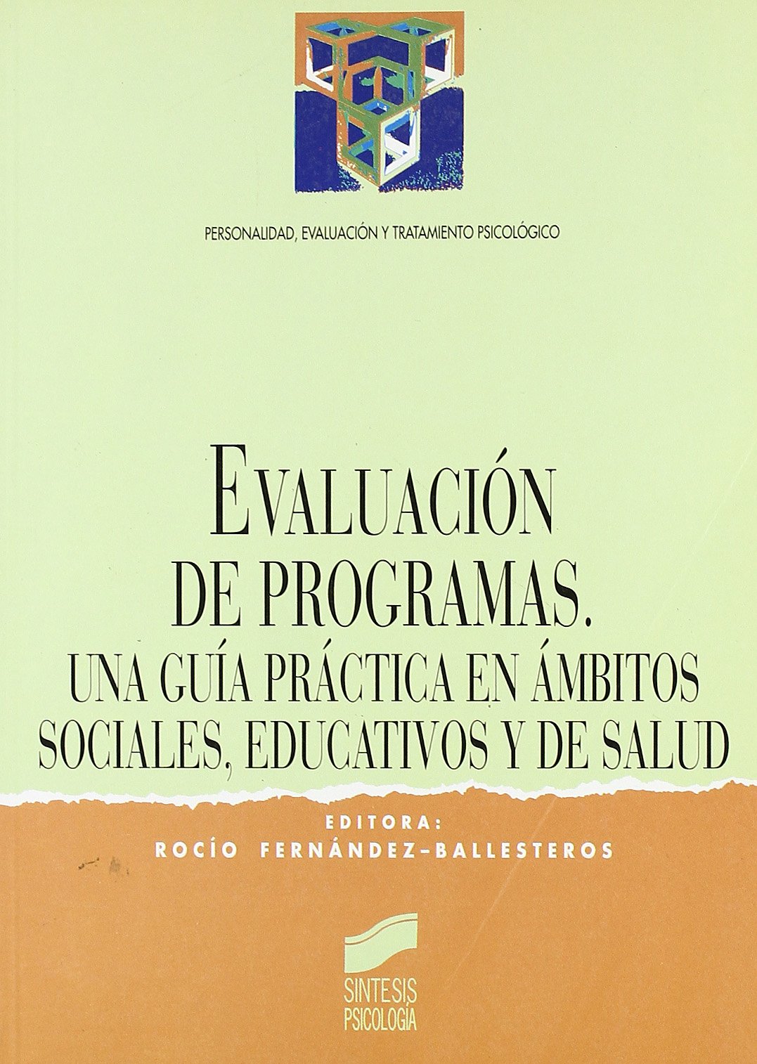 Evaluación de programas : un guía práctica en ámbitos sociales, educativos y sanitarios (Síntesis psicología. Personalidad, evaluación y tratamiento psicológico, Band 2) Psychology