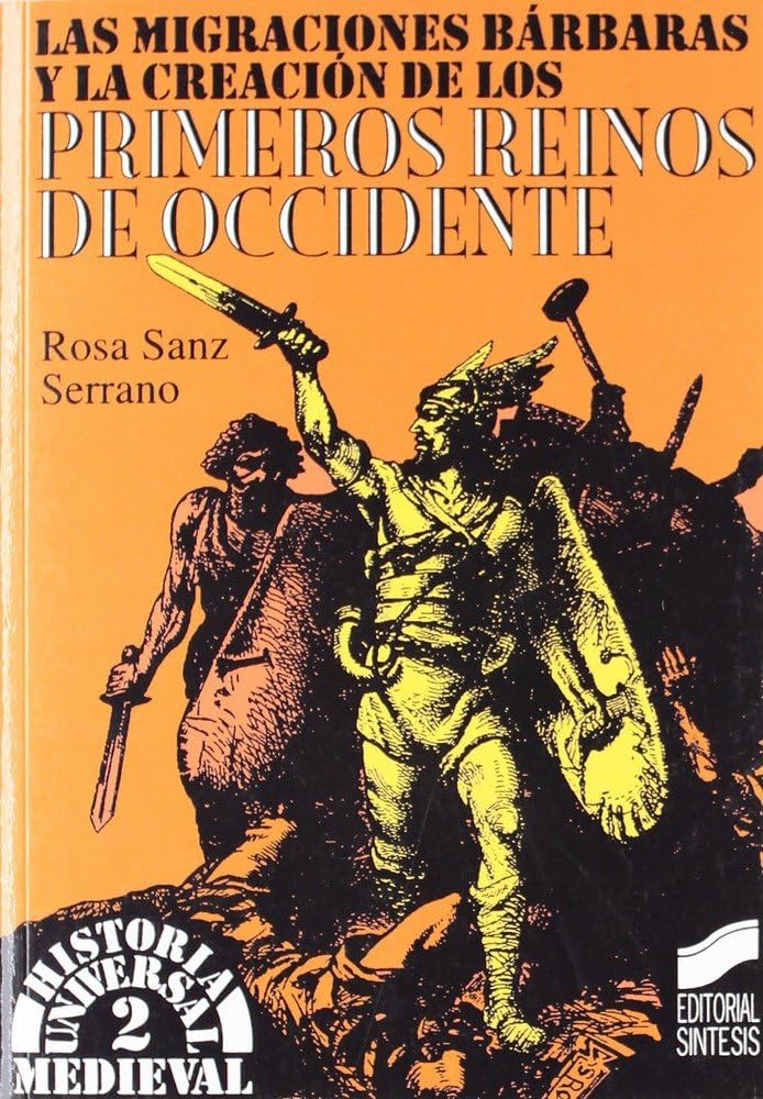 Las migraciones bárbaras y la creación de los primeros reinos de occidente (Historia universal. Medieval, Band 2) Social Sciences