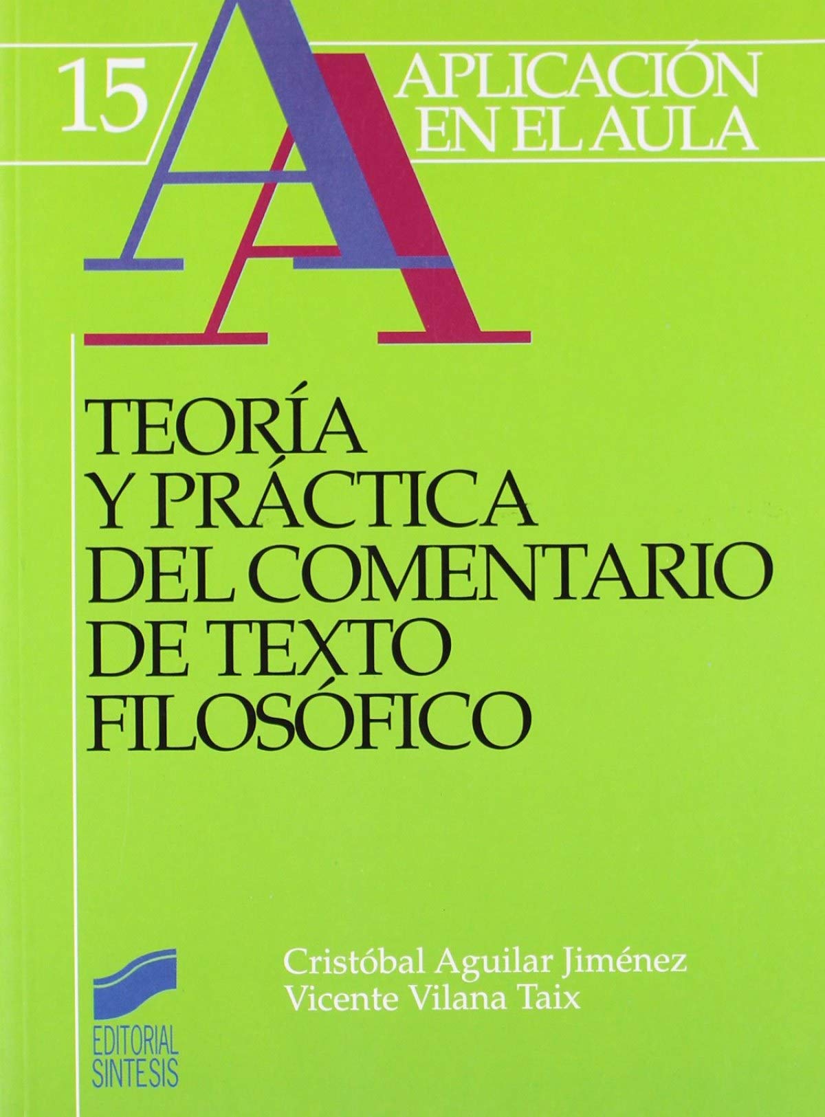 Teoría y práctica del comentario de texto filosófico (Aplicación en el aula, Band 15) Philosophy