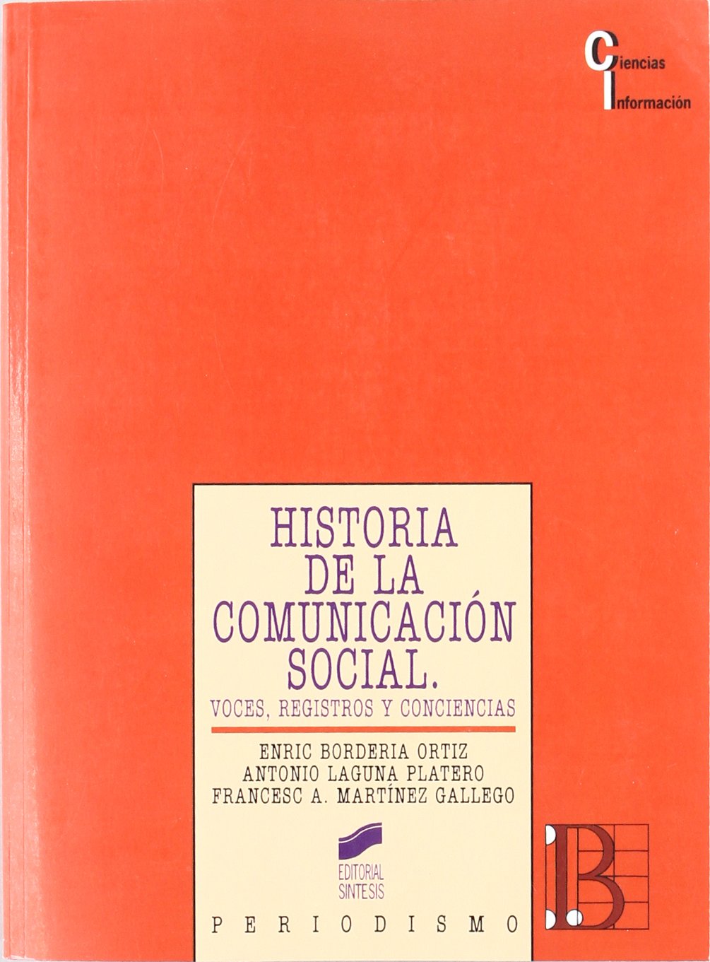 Historia de la comunicación social : voces, registros y conciencias (Ciencias de la información, Band 12) Media & Communication