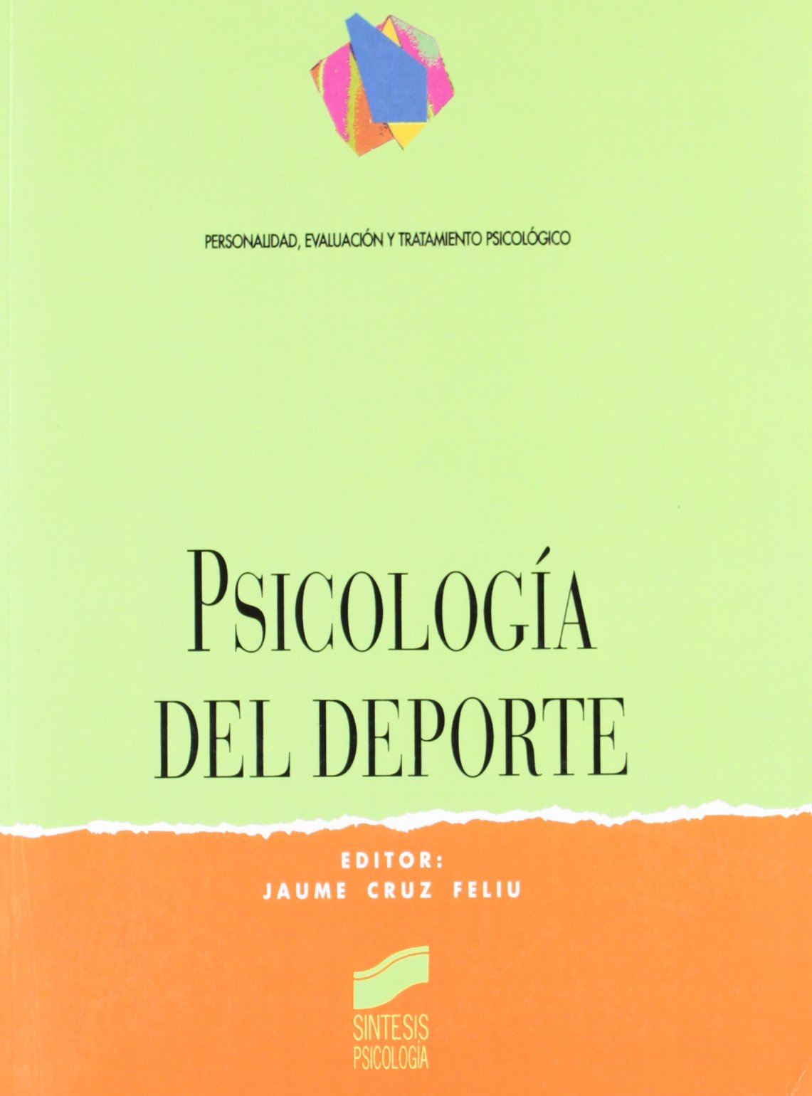 Psicología del deporte (Síntesis psicología. Personalidad, evaluación y tratamiento psicológico, Band 6) Psychology