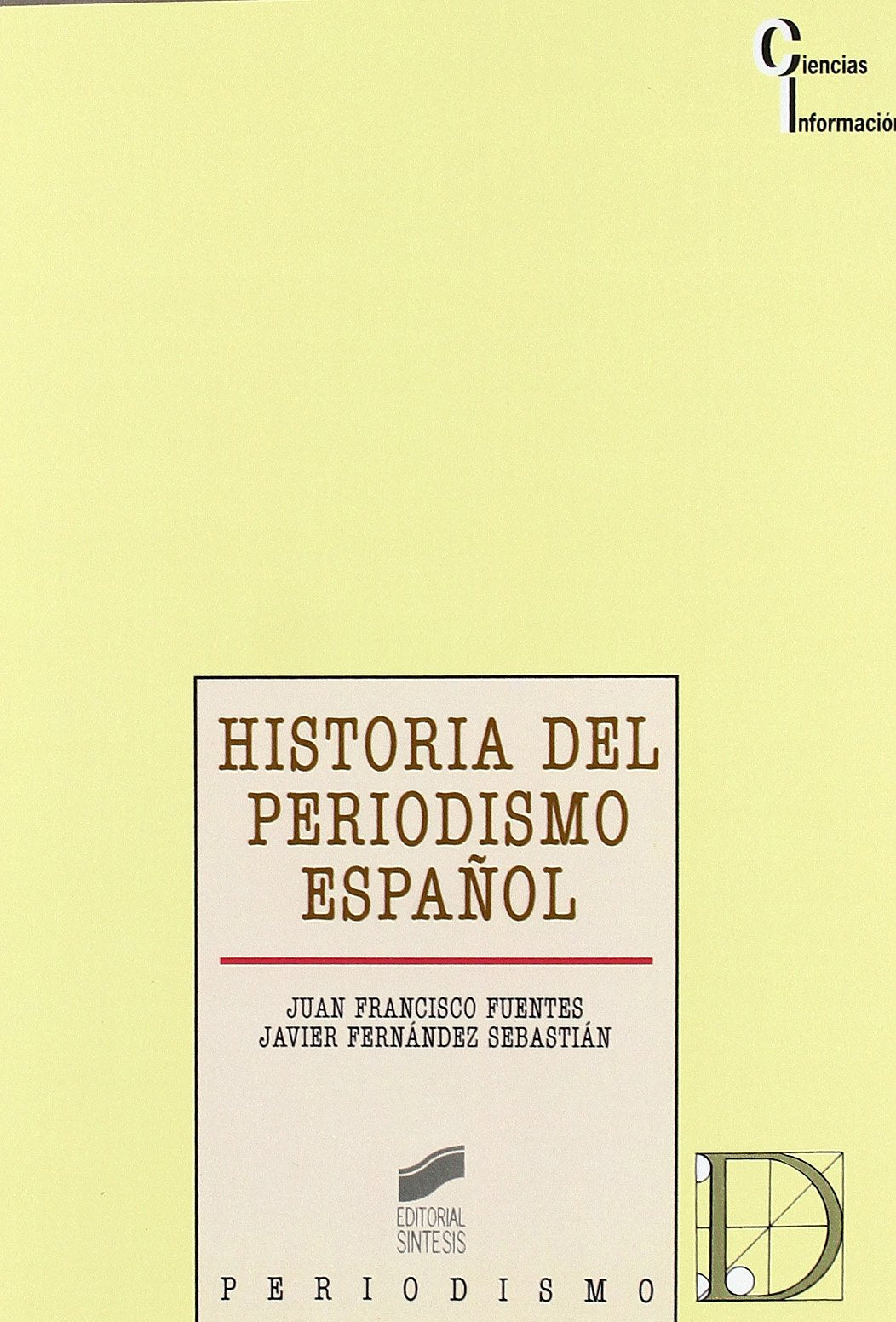 Historia del periodismo español : prensa, política y opinión pública en la España contemporánea (Ciencias de la información, Band 16) Media & Communication