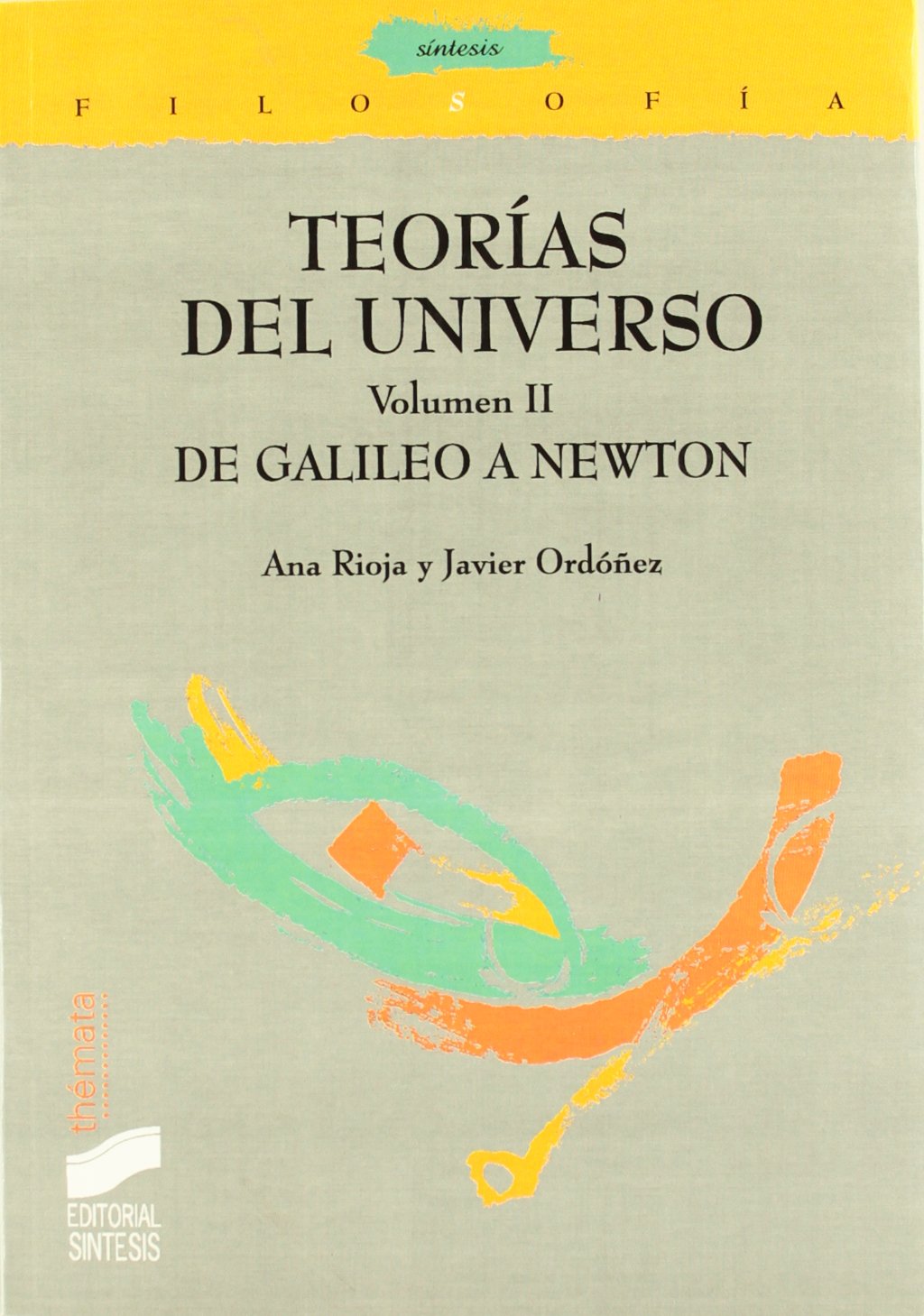 Teorías del Universo. Vol. II: De Galileo a Newton (Filosofía. Thémata, Band 7) Philosophy