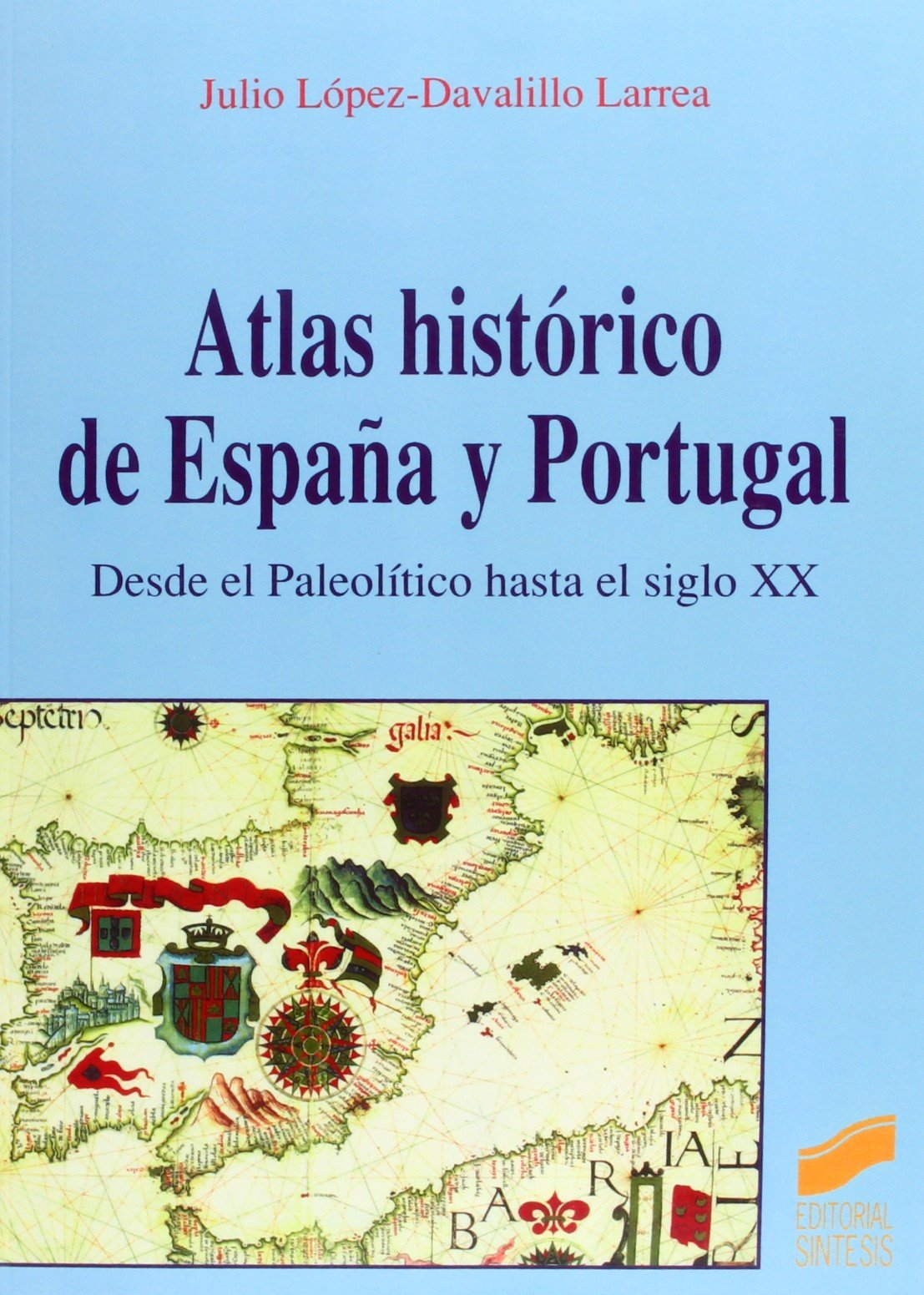 Atlas histórico de España y Portugal: Desde el Paleolitico Hasta el Siglo XX Social Sciences