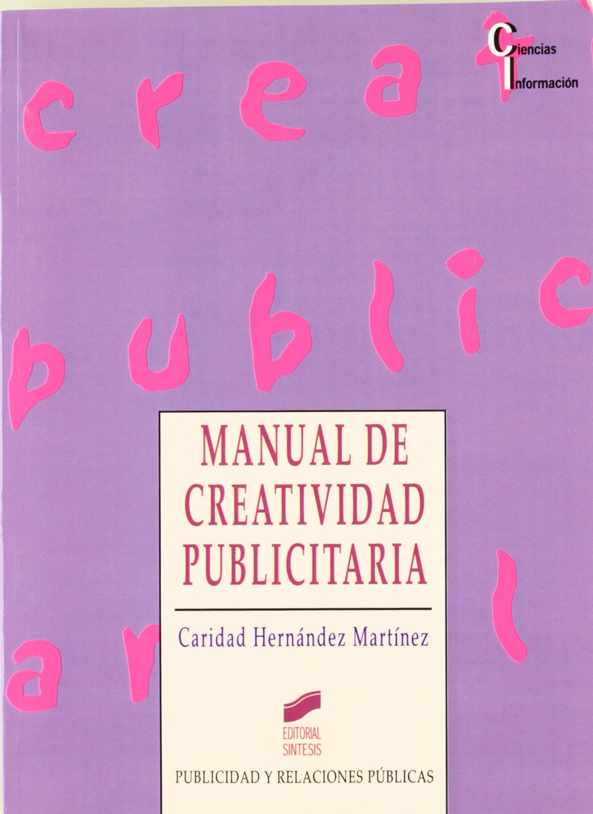 Manual de creatividad publicitaria (Publicidad y relaciones públicas, Band 4) Business, Finance & Career