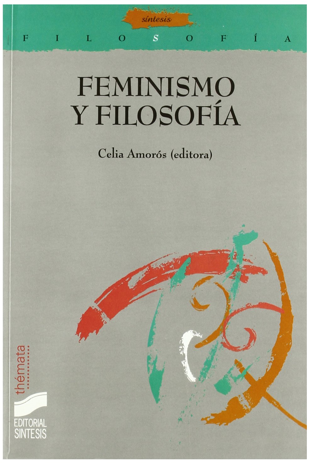 Feminismo y filosofía (Filosofía. Thémata, Band 10) Philosophy