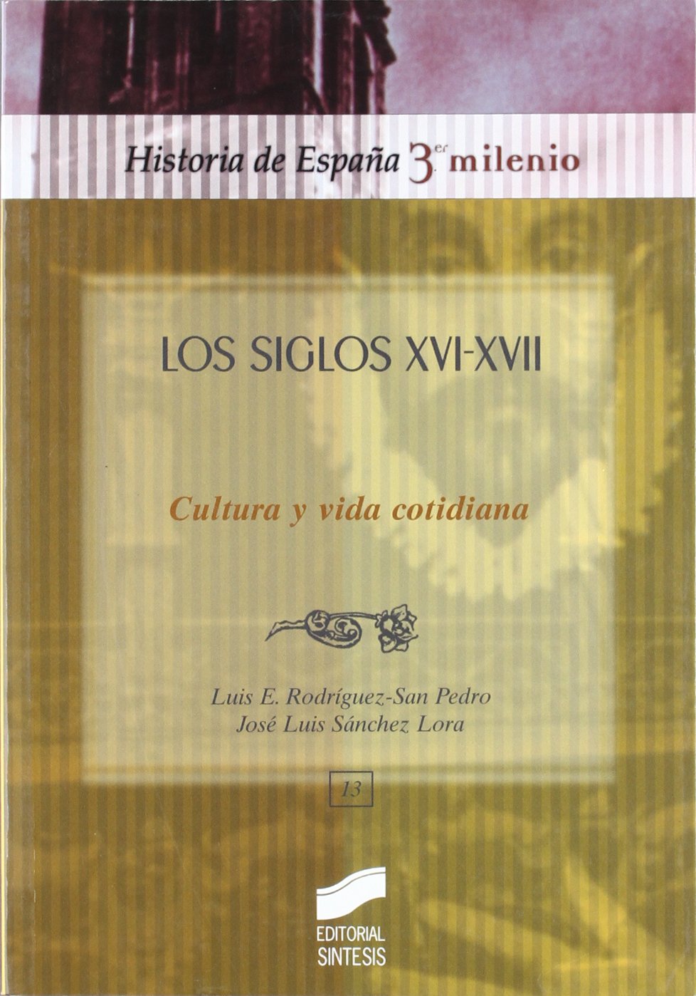 Los siglos XVI-XVII, cultura y vida (Historia de España, 3er milenio, Band 13) Social Sciences