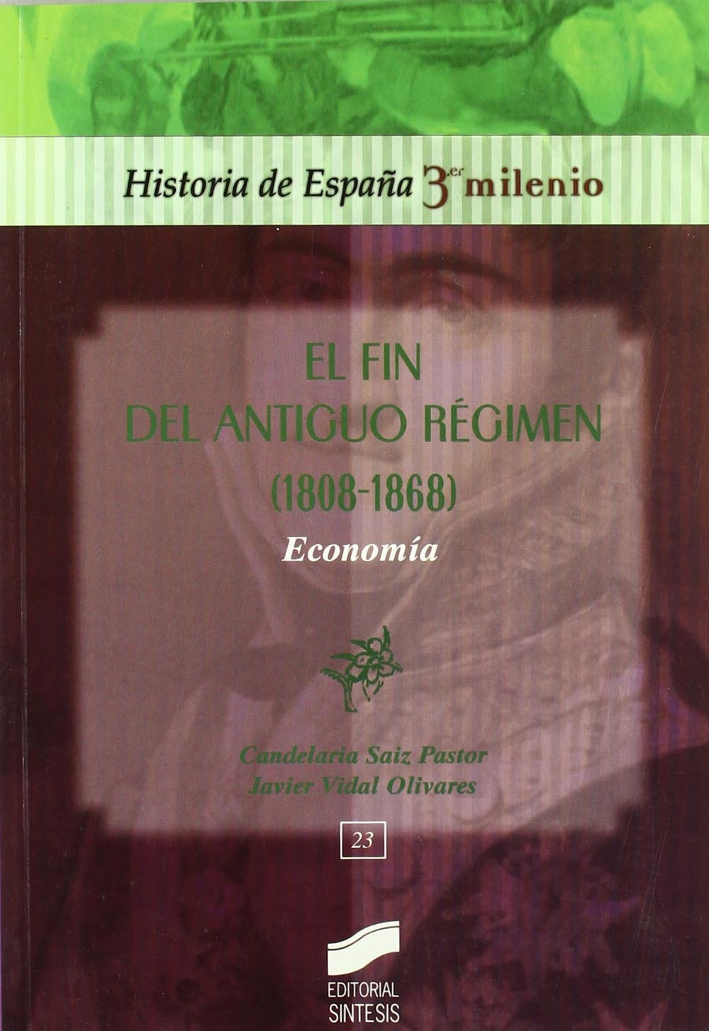 El fin del Antiguo Régimen (1808-1868), economía (Historia de España, 3er milenio, Band 23) Social Sciences