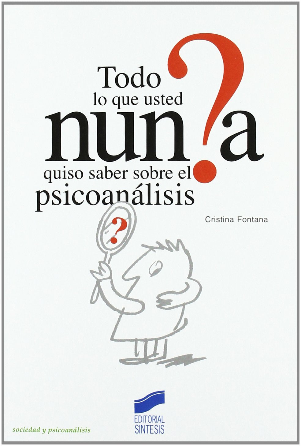 Todo lo que usted nunca quiso saber sobre el psicoanálisis book