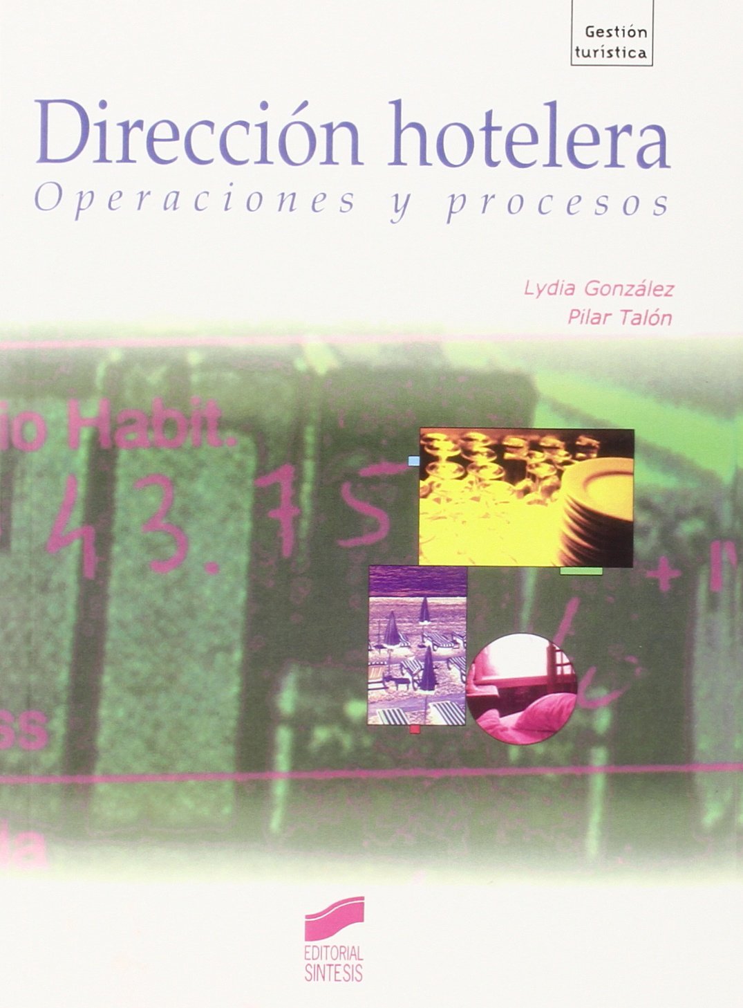 Dirección hotelera : operaciones y procesos (Gestión turística, Band 39) Business, Finance & Career