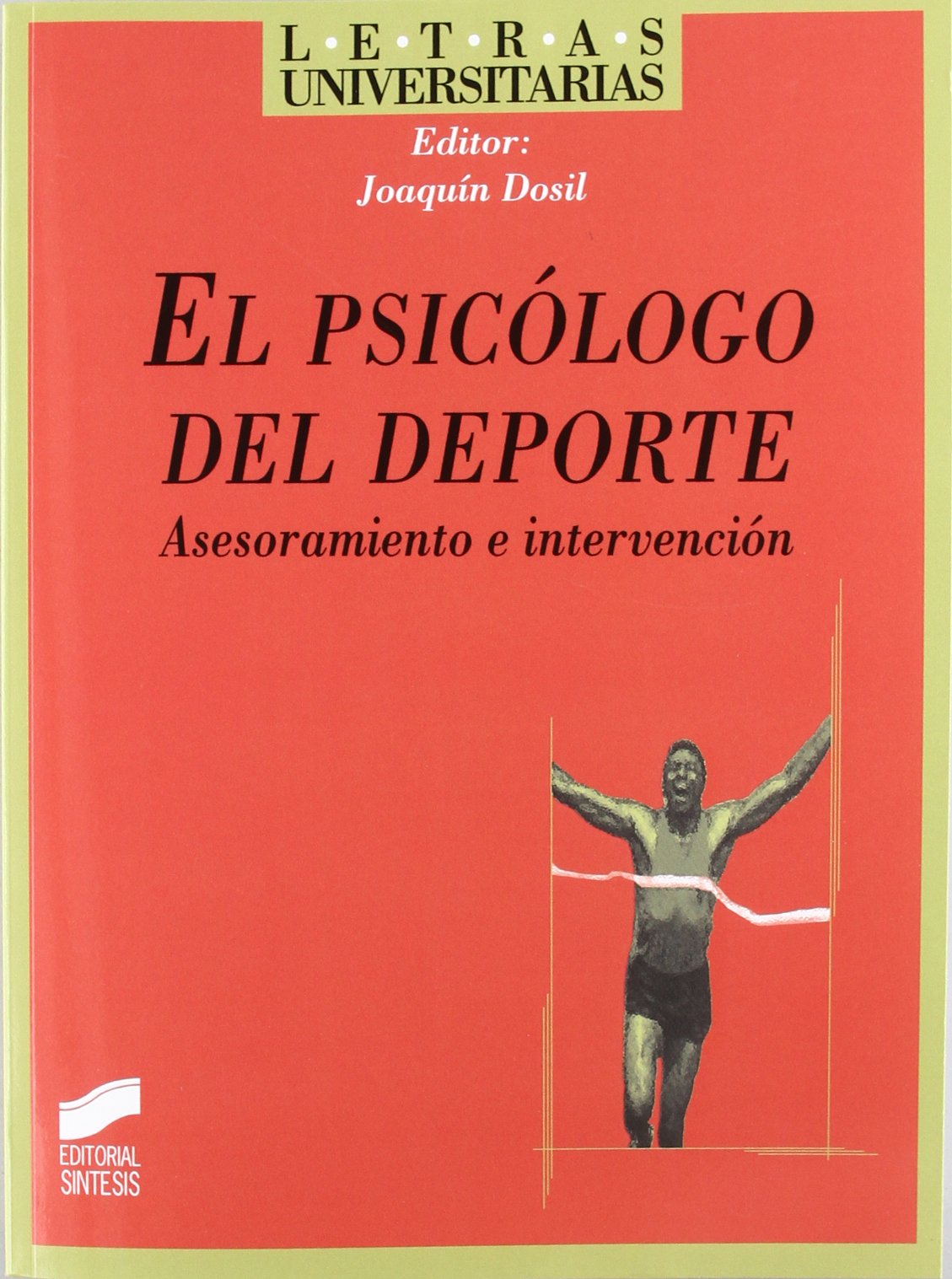 El psicólogo del deporte : asesoramiento e intervención (Letras universitarias, Band 29) Leisure & Fun