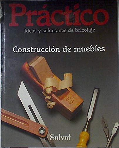 PRACTICO IDEAS Y SOLUCIONES DE BRICOLAJE. VOLUMEN 9: CONSTRUCCION DE MUEBLES. book