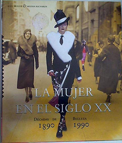 La mujer en el siglo XX. decadas de belleza. 1890-1990 book