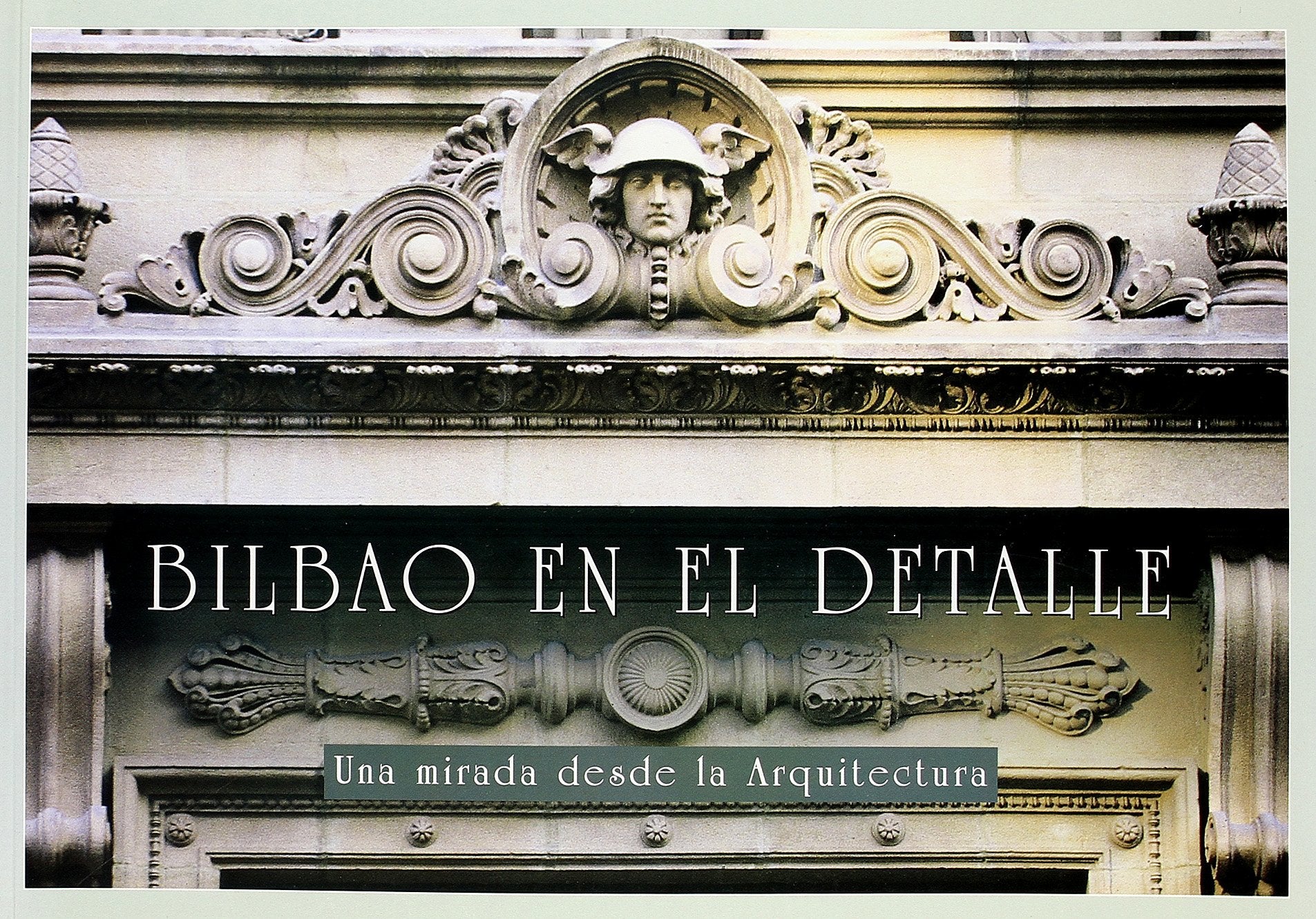 Bilbao en el detalle - una mirada desde la arquitectura (Hirigintza, Arkitektura, Ingu.) Books