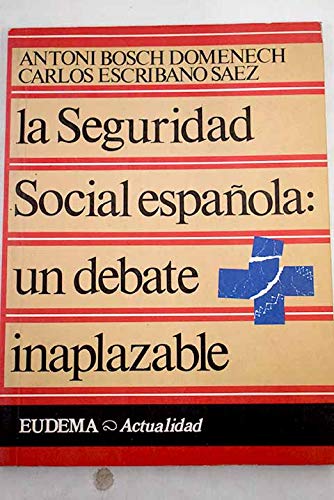 La seguridad social española : un debate inaplazable book