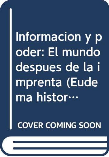 Informacion y poder. el mundo despues de la imprenta Books