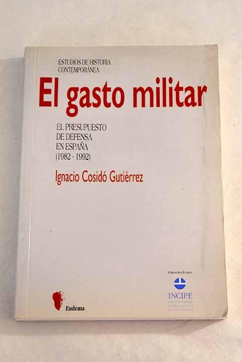 El gasto militar : el presupuesto de defensa en España (1982-1992) Books