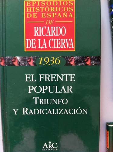EPISODIOS HISTORICOS DE ESPAÑA DE RICARDO DE LA CIERVA Nº 31: El frente popular. Origen y mito. 1936 book