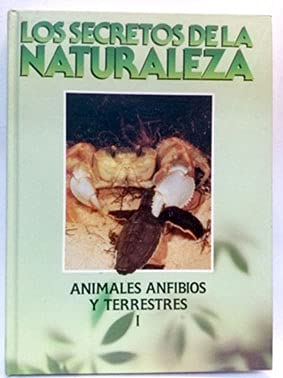 Secretos de la Naturaleza, Los.animales Anfibios y Terrestres. Tomo I book