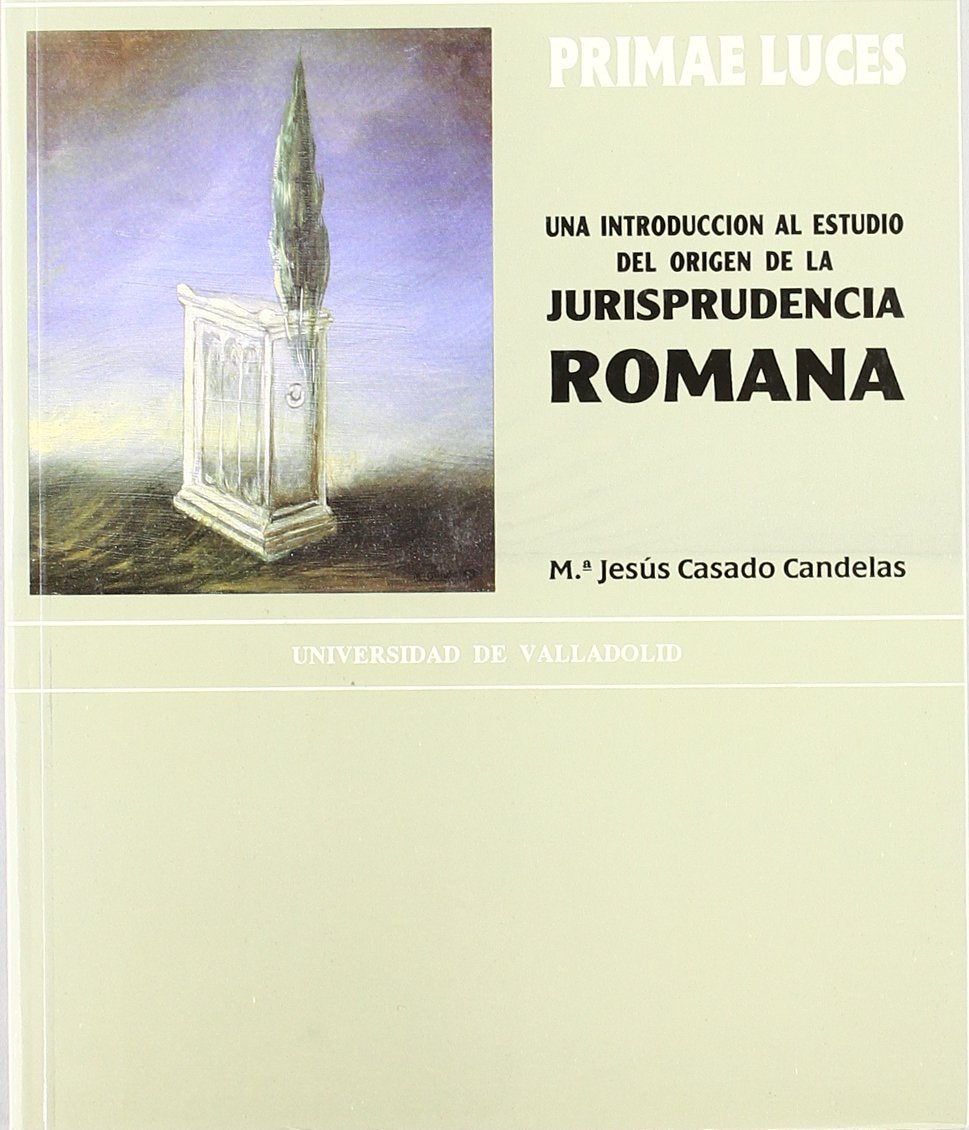 PRIMAE LUCES. UNA INTRODUCCIÓN AL ESTUDIO DEL ORIGEN DE LA JURISPRUDENCIA ROMANA Books
