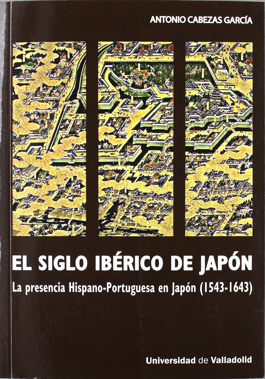 El siglo ibérico de Japón : la presencia hispano-portuguesa en Japón (1543-1643) Social Sciences