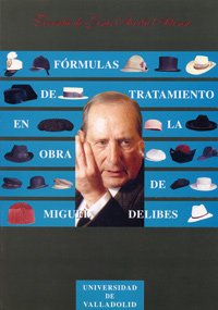Fórmulas de tratamiento en la obra de Miguel Delibes Social Sciences