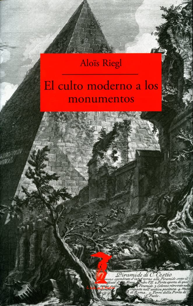 El culto moderno a los monumentos: Caracteres y orígenes (La balsa de la Medusa, Band 7) Philosophy