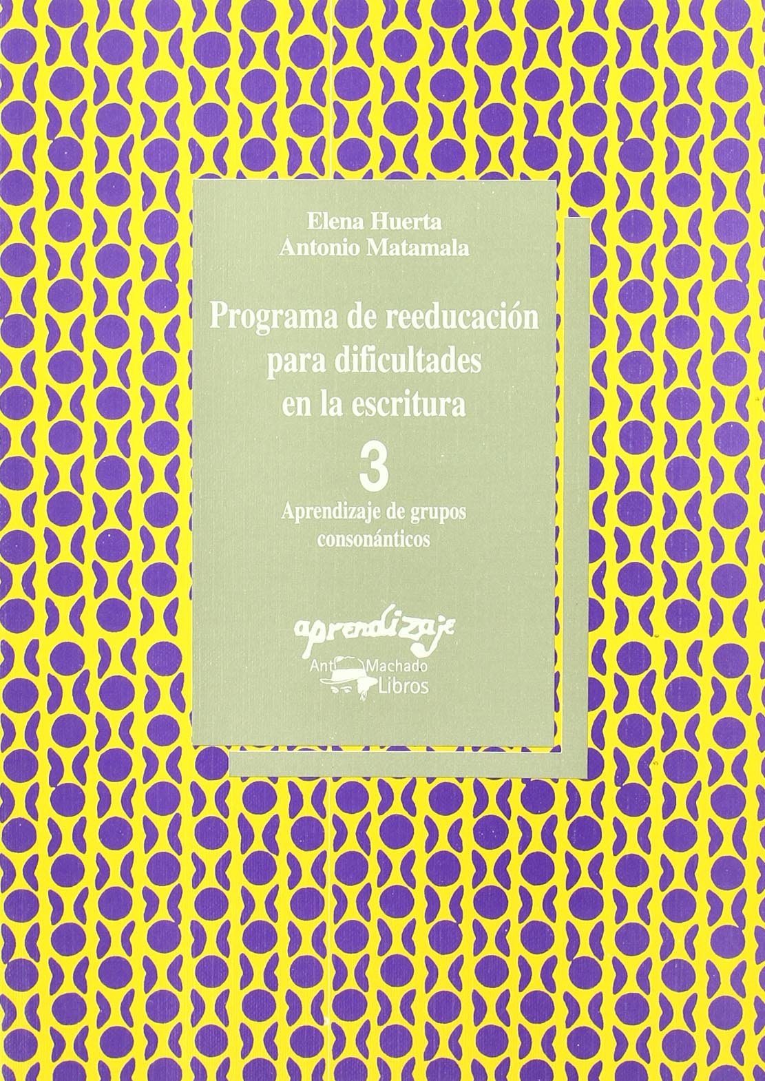 Programa de reeducación para dificultades en la escritura - 3: 3. Aprendizaje de grupos consonánticos Books
